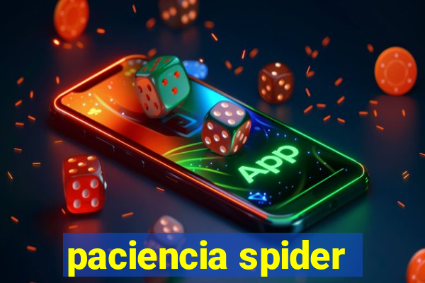 paciencia spider